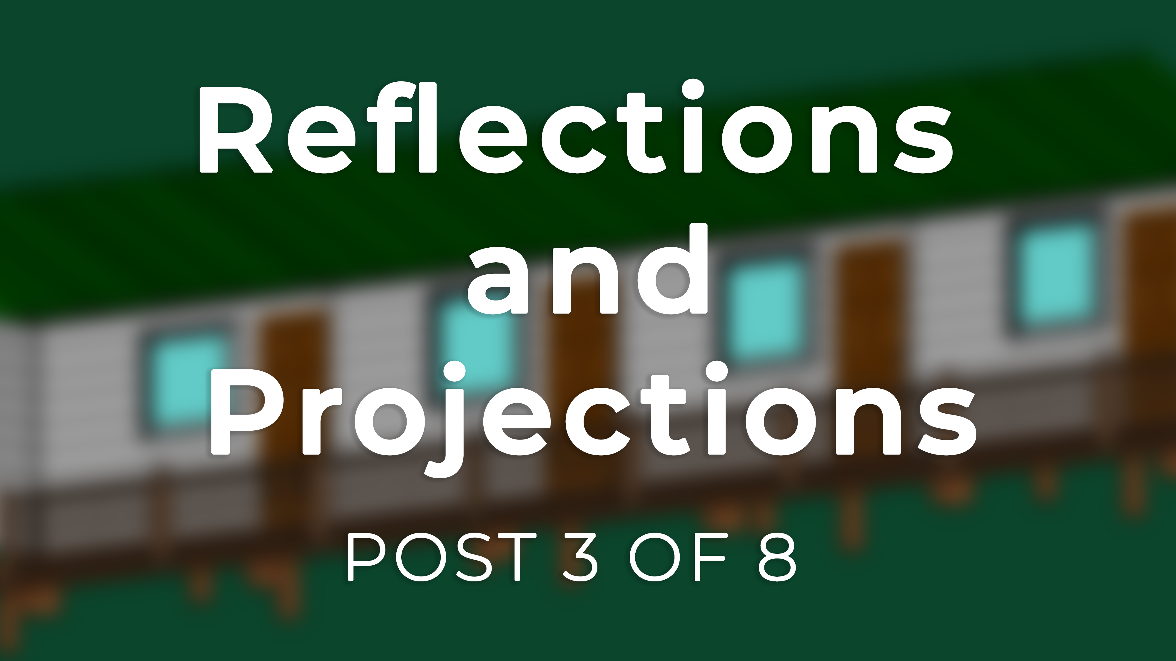 Reflections and Projections – Post 3 of 8 – Dayspring Bible Camp